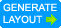 GENERATE LAYOUT